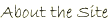About the 
Site