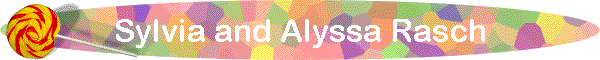 Sylvia and Alyssa Rasch